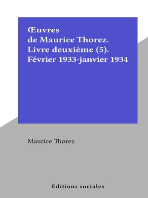 cover image of Œuvres de Maurice Thorez. Livre deuxième (5). Février 1933-janvier 1934
